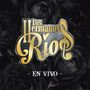 Los Hermanos Ríos (En Vivo)