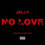 No Love (feat. Jelly) [Explicit]