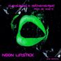 Neon Lipstick (Explicit)