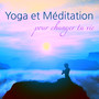 Yoga et Méditation pour Changer Ta Vie – Musique relaxante pour cours de yoga et méditation, Vipassana et Kundalini