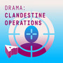 Drama - Clandestine Operations