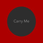 Carry Me