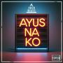 Ayus na ko (Explicit)