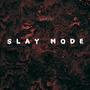 SLAY MODE (Explicit)