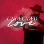 Undecided Love