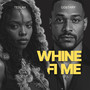Whine fi Me