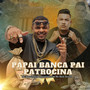 Papai Banca Pai Patrocina (Explicit)