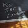 How to Be Lonely