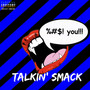 Talkin' Smack (Explicit)