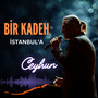 Bir Kadeh İstanbul'a