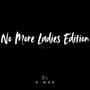 No More Ladies Edition (Explicit)