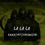 LA LA LA (feat. MT & Freakstid) [Explicit]