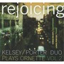 Rejoicing: Kelsey / Porter Duo Plays Ornette, Vol. 2