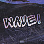 WAVE! (Explicit)