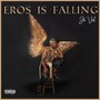 Eros Is Falling (Explicit)
