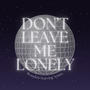 Don't Leave Me Lonely