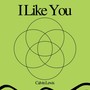 I Like You