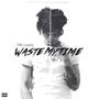 Waste My Time (Explicit)