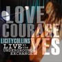 Love Courage Yes: Live at the Underground Exchange