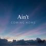 Ain't coming Home (feat. Ayo WhyZe)