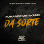 Fumando um Skunk da Sorte (Explicit)