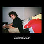 Strugglin' (Explicit)