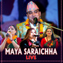 Maya Saraichha (Live)