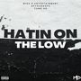 Hatin on the low (Explicit)