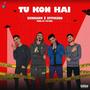 Tu Kon Hai (feat. Spitheads) [Explicit]