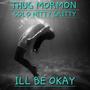 I'll Be Okay (feat. Solo Nitty Gritty) [Explicit]