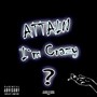 I'm CRAZY (prod. by plvstic boi) [Explicit]