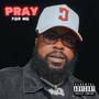 Pray For Me (Explicit)