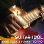 Guitar Idol: Hard Rock & Funky Techno