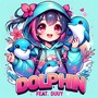 Dolphin (feat. Duuy)