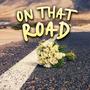On That Road