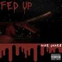 FED UP (Explicit)