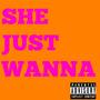 She Just Wanna