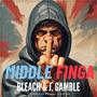 Middle Finga (feat. J. Gamble) [Samp Le Cutter Remix] [Explicit]