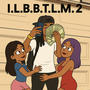 I.L.B.B.T.L.M.2 (Explicit)