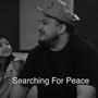 Searching For Peace (Explicit)