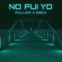 NO FUI YO (feat. DREA) [Explicit]