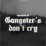 gangster's don't cry