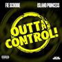 Outta Control (feat. Island Princess) [Explicit]