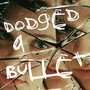 Dodged a Bullet (Explicit)