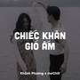 Chiếc Khăn Gió Ấm (Lofi Chill)