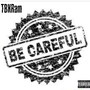 Be Careful (Explicit)