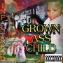 Grown Ass Child (Explicit)