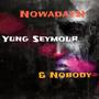 NOWADAYS! (feat. Nobody) [Explicit]