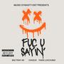 Fuc U Sayin' (Explicit)