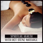 Spiritual Health with Hot Stone Massage - Relaxing Wellness Spa Music Lounge, Massage Zen Therapy, Serenity Yoga Meditation, Natural Stress Relief